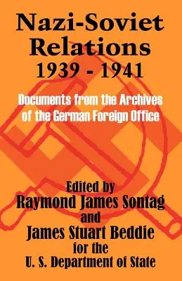 Relațiile nazisto-sovietice 1939 - 1941: Documente din arhivele Ministerului german de Externe - Nazi-Soviet Relations 1939 - 1941: Documents from the Archives of the German Foreign Office