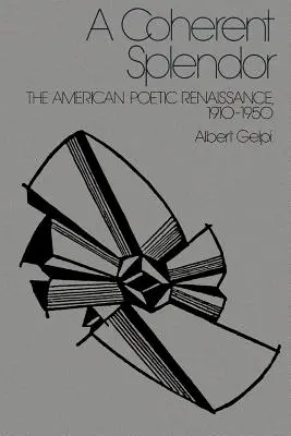 O splendoare coerentă: Renașterea poetică americană, 1910-1950 - A Coherent Splendor: The American Poetic Renaissance, 1910-1950