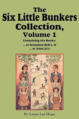 Colecția The Six Little Bunkers, volumul 1: ...la bunica Bell; ...la mătușa Jo - The Six Little Bunkers Collection, Volume 1: ...at Grandma Bell's; ...at Aunt Jo's