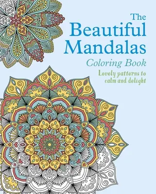 Carte de colorat cu mandale frumoase - The Beautiful Mandalas Coloring Book