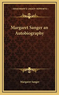 Margaret Sanger - o autobiografie - Margaret Sanger an Autobiography