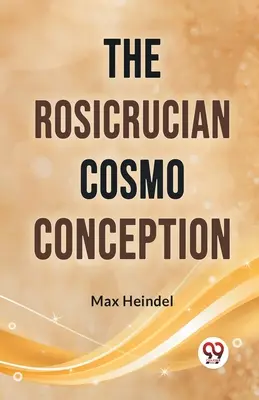 Concepția rosicruciană a cosmosului - The Rosicrucian Cosmo Conception