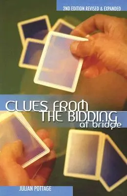 Indicii din licitarea la bridge (revizuit, extins) - Clues from the Bidding at Bridge (Revised, Expanded)
