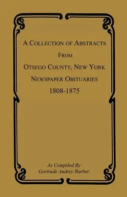 O colecție de rezumate din Otsego County, New York, necrologuri din ziare, 1808-1875 - A Collection of Abstracts from Otsego County, New York, Newspaper Obituaries, 1808-1875