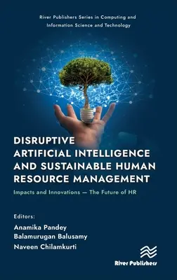 Inteligența artificială disruptivă și managementul durabil al resurselor umane: Impactul și inovațiile - Viitorul resurselor umane - Disruptive Artificial Intelligence and Sustainable Human Resource Management: Impacts and Innovations -The Future of HR