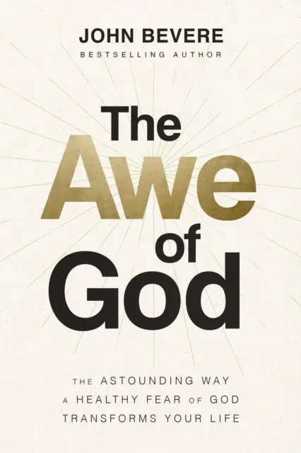 Awe of God - Modul uimitor în care o frică sănătoasă de Dumnezeu îți transformă viața - Awe of God - The Astounding Way a Healthy Fear of God Transforms Your Life