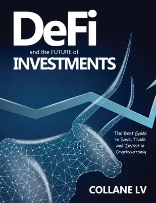 DeFi și viitorul investițiilor: Cel mai bun ghid pentru a economisi, tranzacționa și investi în criptomonede - DeFi and the FUTURE of Investments: The Best Guide to Save, Trade and Invest in Cryptocurrency