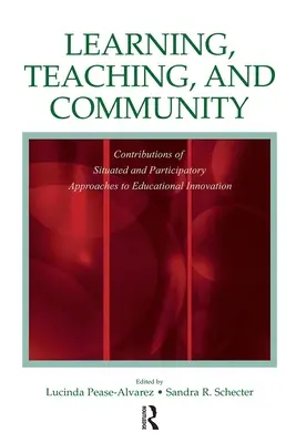 Învățare, predare și comunitate: Contribuții ale abordărilor localizate și participative la inovarea educațională - Learning, Teaching, and Community: Contributions of Situated and Participatory Approaches to Educational Innovation