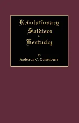 Soldați revoluționari în Kentucky - Revolutionary Soldiers in Kentucky