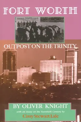 Fort Worth: Outpost on the Trinity Volumul 8 - Fort Worth: Outpost on the Trinity Volume 8