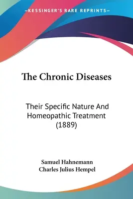 The Chronic Diseases: Natura lor specifică și tratamentul homeopat (1889) - The Chronic Diseases: Their Specific Nature And Homeopathic Treatment (1889)