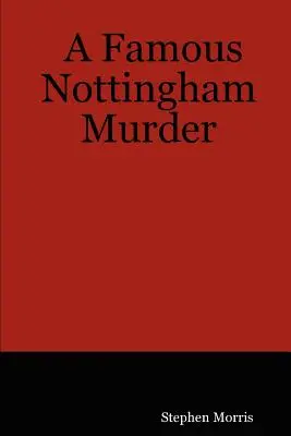 O crimă faimoasă din Nottingham - A Famous Nottingham Murder