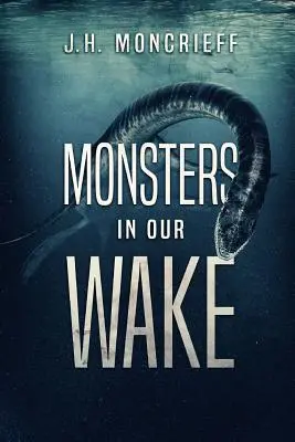 Monștri în urma noastră - Monsters In Our Wake