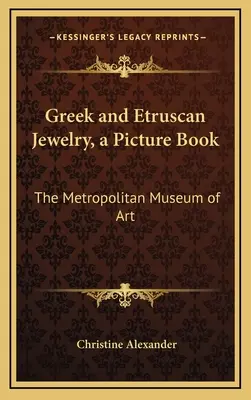 Bijuterii grecești și etrusce, o carte ilustrată: Muzeul Metropolitan de Artă - Greek and Etruscan Jewelry, a Picture Book: The Metropolitan Museum of Art