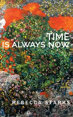 Timpul este întotdeauna acum: Poezii - Time Is Always Now: Poems
