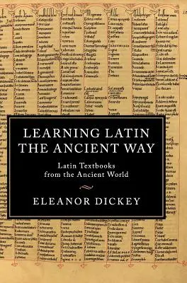 Învățarea limbii latine în mod antic: Manuale de latină din lumea antică - Learning Latin the Ancient Way: Latin Textbooks from the Ancient World