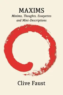 Maxims: Minims, gânduri, eseuri și mini-descrieri - Maxims: Minims, Thoughts, Essayettes and Mini-Descriptions