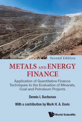 Finanțarea metalelor și a energiei: Aplicarea tehnicilor financiare cantitative la evaluarea proiectelor în domeniul mineralelor, cărbunelui și petrolului - Metals and Energy Finance: Application of Quantitative Finance Techniques to the Evaluation of Minerals, Coal and Petroleum Projects