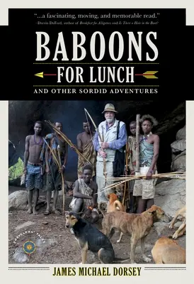 Babuini pentru prânz: Și alte aventuri sordide - Baboons for Lunch: And Other Sordid Adventures