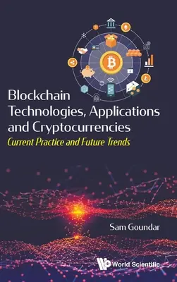 Tehnologii, aplicații și criptomonede Blockchain: Practică actuală și tendințe viitoare - Blockchain Technologies, Applications and Cryptocurrencies: Current Practice and Future Trends