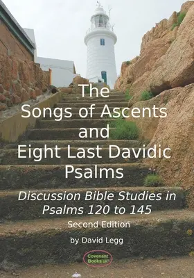 Cântecele ascensiunilor și ultimii opt psalmi davidici: Studii biblice de discuție în Psalmi de la 120 la 145 - The Songs of Ascents and Eight Last Davidic Psalms: Discussion Bible Studies in Psalms 120 to 145
