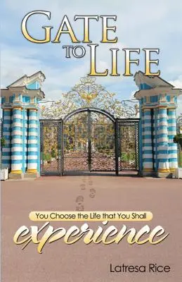 Poarta spre viață - Tu alegi viața pe care o vei trăi - Gate to Life - You Choose the Life That You Shall Experience
