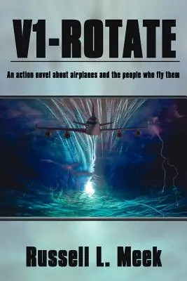 V1-Rotate: Un roman de acțiune despre avioane și oamenii care le pilotează - V1-Rotate: An Action Novel About Airplanes and the People Who Fly Them