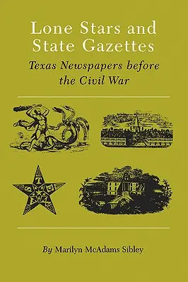 Lone Stars and State Gazettes: Ziarele din Texas înainte de Războiul Civil - Lone Stars and State Gazettes: Texas Newspapers Before the Civil War