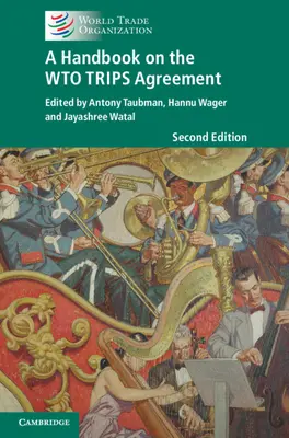 Un manual privind Acordul TRIPS al OMC - A Handbook on the WTO TRIPS Agreement