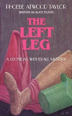 Piciorul stâng: Un mister Leonidas Witherall - The Left Leg: A Leonidas Witherall Mystery