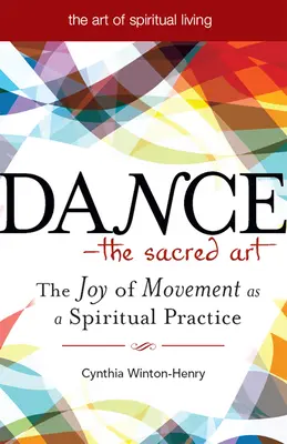 Dans - Arta sacră: Bucuria mișcării ca practică spirituală - Dance--The Sacred Art: The Joy of Movement as a Spiritual Practice