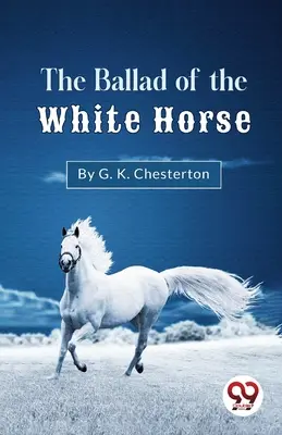 Balada calului alb (The Ballad Of The White Horse) - The Ballad Of The White Horse