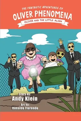 Aventurile fantastice ale lui Oliver Phenomena: Oliver și micul extraterestru - The Fantastic Adventures of Oliver Phenomena: Oliver and the Little Alien