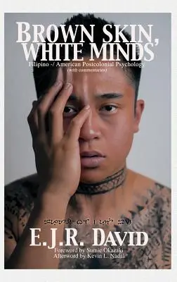 Piele brună, minți albe: Psihologia postcolonială filipineză -/ americană (Hc) - Brown Skin, White Minds: Filipino -/ American Postcolonial Psychology (Hc)