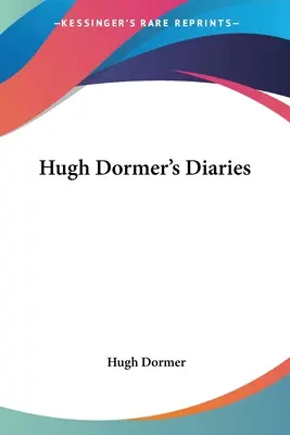 Jurnalele lui Hugh Dormer - Hugh Dormer's Diaries