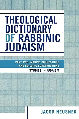 Dicționarul teologic al iudaismului rabinic: Partea a doua: Realizarea conexiunilor și a construcțiilor - Theological Dictionary of Rabbinic Judaism: Part Two: Making Connections and Building Constructions
