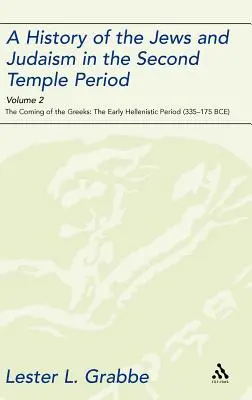 A History of the Jews and Judaism in the Second Temple Period, Volume 2: The Coming of the Greeks: Perioada elenistică timpurie - A History of the Jews and Judaism in the Second Temple Period, Volume 2: The Coming of the Greeks: The Early Hellenistic Period