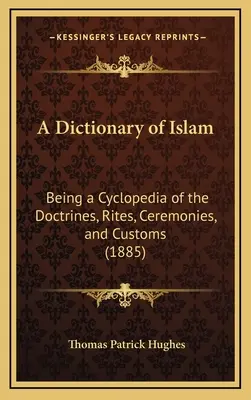 Un dicționar al islamului: Being a Cyclopedia of the Doctrines, Rites, Ceremonies, and Customs (1885) - A Dictionary of Islam: Being a Cyclopedia of the Doctrines, Rites, Ceremonies, and Customs (1885)