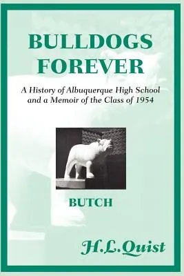 Bulldogs Forever: A History of Albuquerque High School and a Memoir of the Class of 1954