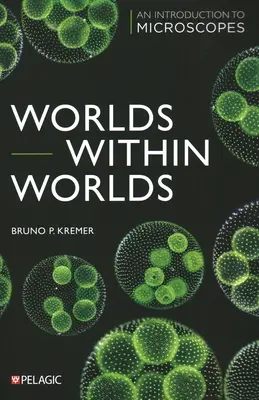 Lumi în lumi: O introducere în microscoape - Worlds Within Worlds: An Introduction to Microscopes