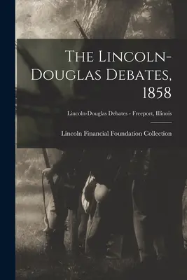 Dezbaterile Lincoln-Douglas, 1858; Dezbaterile Lincoln-Douglas - Freeport, Illinois - The Lincoln-Douglas Debates, 1858; Lincoln-Douglas Debates - Freeport, Illinois