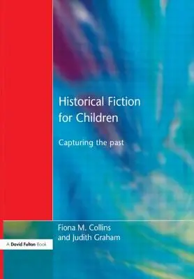 Ficțiune istorică pentru copii: Capturarea trecutului - Historical Fiction for Children: Capturing the Past
