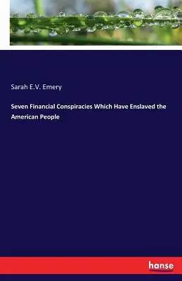 Șapte conspirații financiare care au înrobit poporul american - Seven Financial Conspiracies Which Have Enslaved the American People
