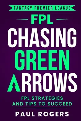 Fantasy Premier League: Strategii și sfaturi FPL pentru a reuși - Fantasy Premier League: FPL Strategies and Tips to Succeed