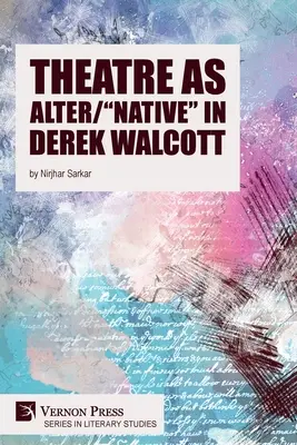 Teatrul ca Alter/Native” în Derek Walcott” - Theatre as Alter/Native