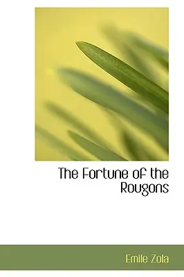 Norocul rugonilor (The Fortune of the Rougons) - The Fortune of the Rougons