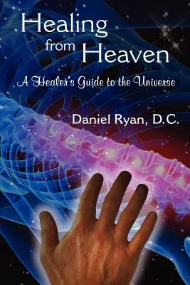 Vindecarea din cer: Ghidul universului pentru un vindecător - Healing from Heaven: A Healer's Guide to the Universe
