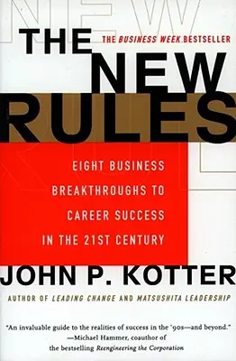 Noile reguli: Opt descoperiri în afaceri pentru succesul în carieră în secolul XXI - The New Rules: Eight Business Breakthroughs to Career Success in the 21st Century