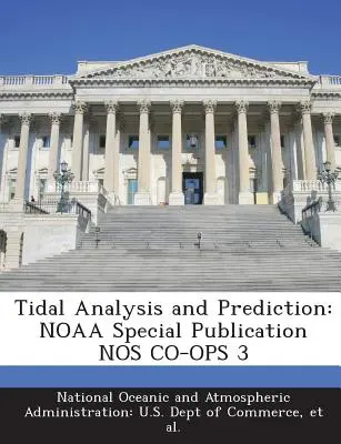 Analiza și predicția mareelor: Publicația specială Noaa Nos Co-Ops 3 - Tidal Analysis and Prediction: Noaa Special Publication Nos Co-Ops 3