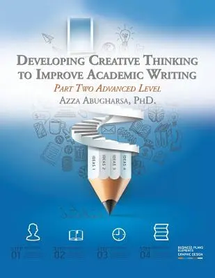 Dezvoltarea gândirii creative pentru îmbunătățirea scrierii academice: Partea a doua Nivel avansat - Developing Creative Thinking to Improve Academic Writing: Part Two Advanced Level